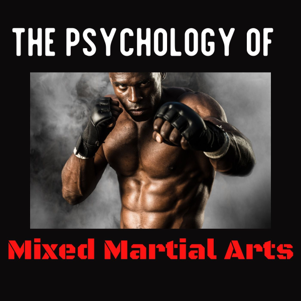 The Psychology Of Mixed Martial Arts Listen to Podcasts On Demand