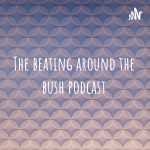 The beating around the bush podcast-logo