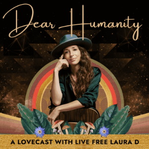 "Dear Humanity," a Lovecast with Laura Dawn-logo