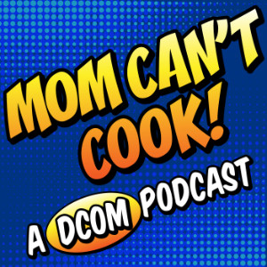 Mom Can't Cook! A DCOM Podcast-logo