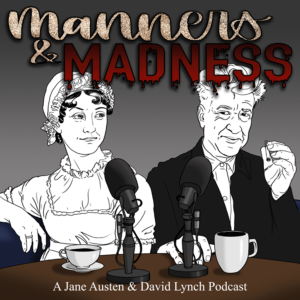 Manners & Madness: A Jane Austen & David Lynch Podcast-logo