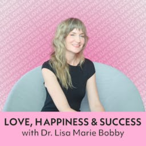 Love, Happiness and Success with Dr. Lisa Marie Bobby-logo