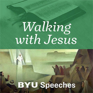 Walking with Jesus: BYU Speeches Podcast-logo