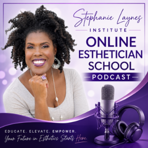 Stephanie Laynes Institute Online Esthetician School Podcast