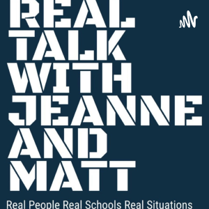Real Talk with Jeanne and Matt: Real People, Real Schools, and Real Situations-logo