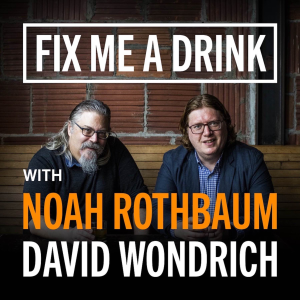 Fix Me a Drink with Noah Rothbaum & David Wondrich Podcast-logo