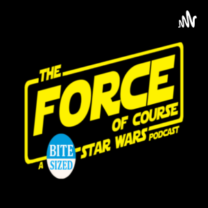 The Force of Course: Your Bite-Sized Star Wars Podcast-logo