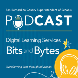 Digital Learning Bits and Bytes Podcast- San Bernardino County Superintendent of Schools-logo