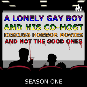A Lonely Gay Boy And His Co-Host Discuss Horror Movies And Not The Good Ones-logo