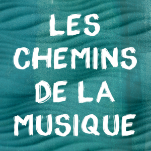 Les chemins de la musique