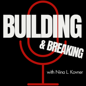 BUILDING & BREAKING with Nina L. Kovner-logo