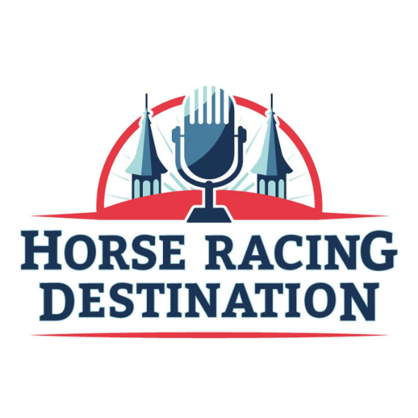 Horse Racing Destination Podcast Listen to