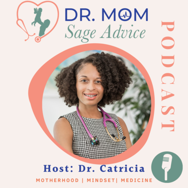 The Dr. Mom Sage Advice Podcast Listen to Podcasts On Demand Free