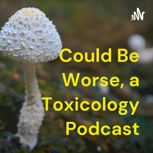 Could Be Worse, a Toxicology Podcast-logo