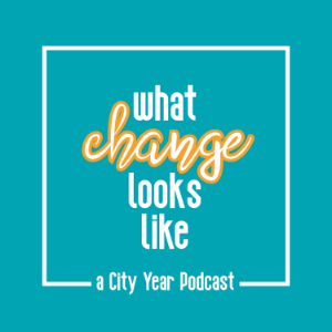 What Change Looks Like: A City Year Podcast-logo