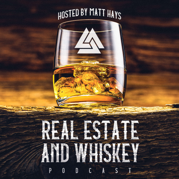 Real Estate and Whiskey with real estate expert Matt Hays Listen to Podcasts On Demand Free