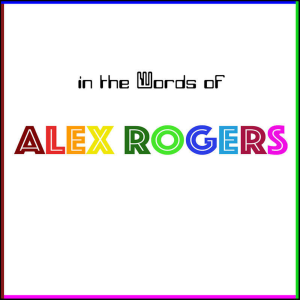 IN THE WORDS OF ALEX ROGERS-logo