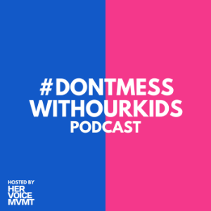 #dontmesswithourkids Podcast (Hosted by Her Voice MVMT)-logo