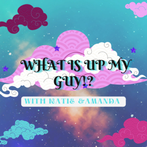 What is Up My Guy!? With Katie and Amanda-logo