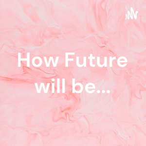 How Future will be...