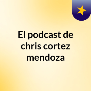 El podcast de chris cortez mendoza-logo