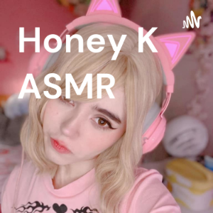 Honey K ASMR