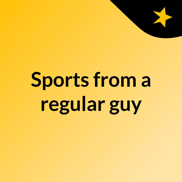 Sports from a regular guy Listen to Podcasts On Demand Free TuneIn