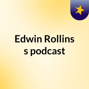 Episode 11 - Edwin Rollins's podcast
