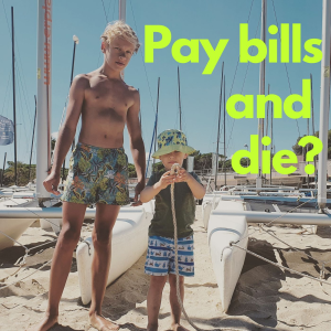 Pay bills and die? - Nieee!-logo