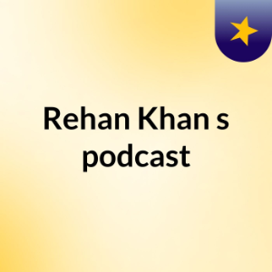 Rehan Khan's podcast-logo