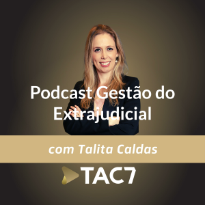 Podcast Talita Caldas - Gestao de Cartorios