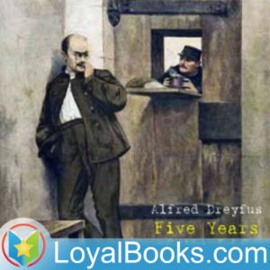 Five Years of My Life 1894-1899 by Alfred Dreyfus