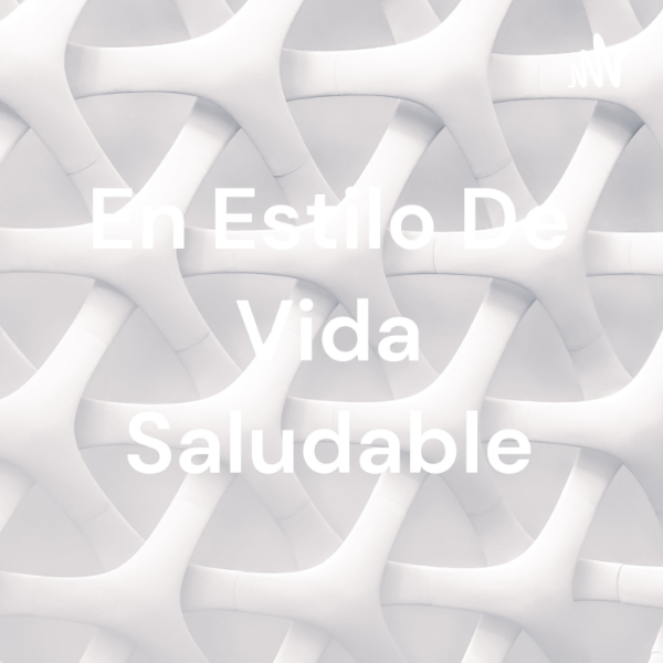 En Estilo De Vida Saludable | Listen to Podcasts On Demand Free | TuneIn