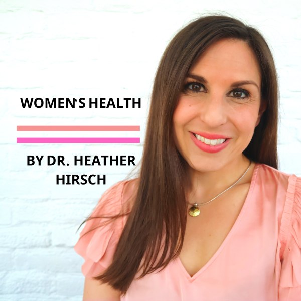 Women's Health By Heather Hirsch Listen to Podcasts On Demand Free