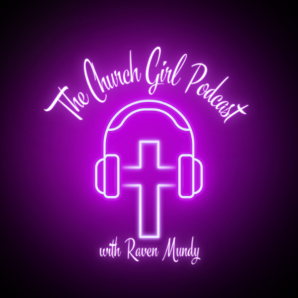 The Church Girl Podcast Listen to Podcasts On Demand Free TuneIn