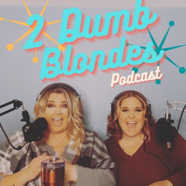 2 Dumb Blondes Listen To Podcasts On Demand Free Tunein