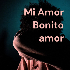 Mi Amor Bonito amor