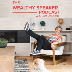 The Wealthy Speaker Podcast – Jane Atkinson
