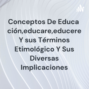 Conceptos De Educacion,educare,educere Y sus Terminos Etimologico Y Sus Diversas Implicaciones-logo