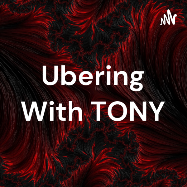 Ubering With TONY | Listen to Podcasts On Demand Free | TuneIn