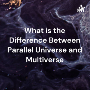 What is the Difference Between Parallel Universe and Multiverse-logo