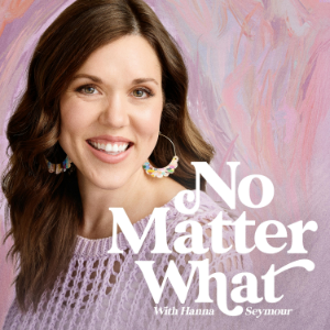 No Matter What with Hanna Seymour