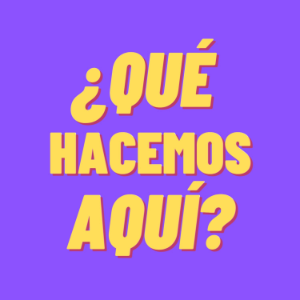 ¿Que Hacemos Aqui?-logo