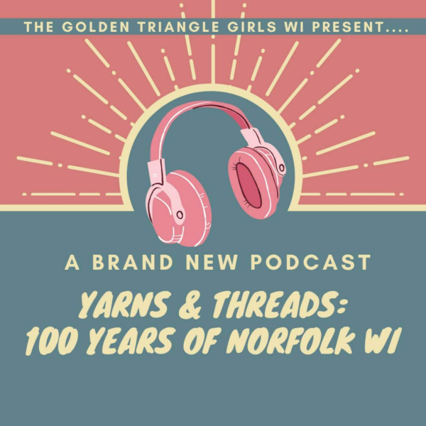 Yarns and Threads 100 years of Norfolk WI Listen to Podcasts On