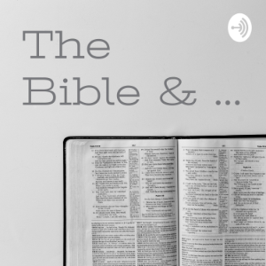 The Bible & ...