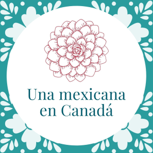 Una Mexicana en Canadá