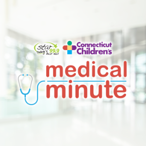 Star 99.9 Connecticut Children’s Medical Minute