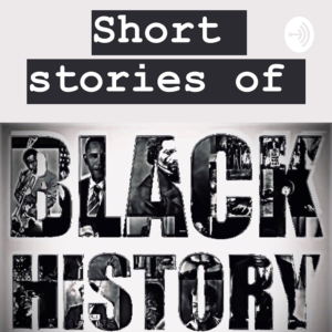 Short stories of Black History