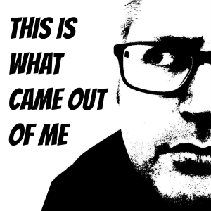 This is What Came Out of Me-logo