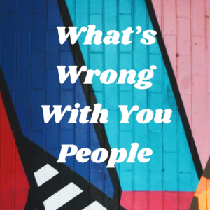 What's Wrong With You People-logo